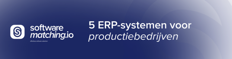 5 ERP systemen voor productiebedrijven